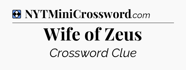 Solution: Wife of Zeus - NYT Mini Crossword