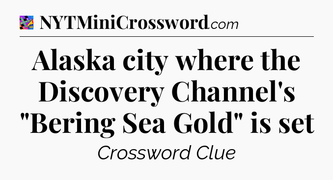 Alaska city where the Discovery Channel's 