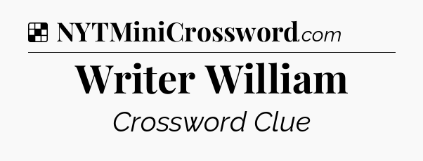Solution: Writer William - NYT Crossword