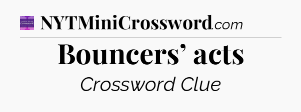 Bouncers’ acts - Thomas Joseph Crossword