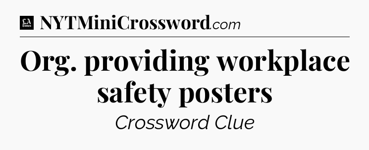 Org. providing workplace safety posters - LA Times Crossword
