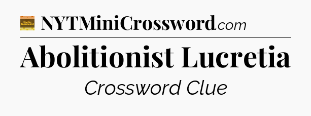 Abolitionist Lucretia - Eugene Sheffer Crossword
