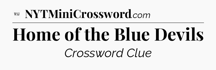 Home of the Blue Devils - WSJ Crossword