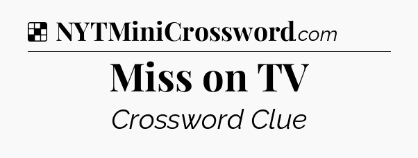 Solution: Miss on TV - NYT Crossword