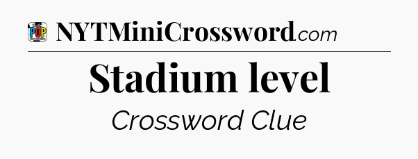 Stadium level Crossword Clue
