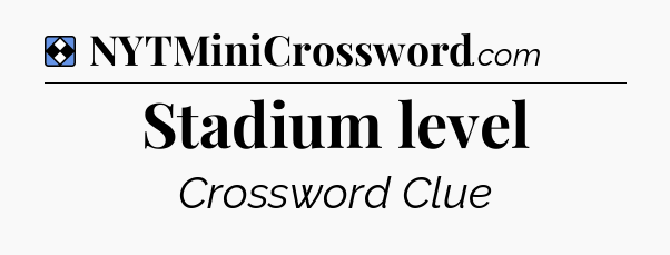 Solution: Stadium level - NYT Mini Crossword