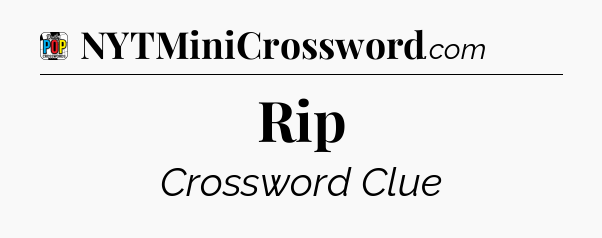 Rip Crossword Clue