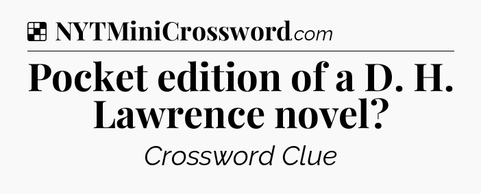 Solution: Pocket edition of a D. H. Lawrence novel - NYT Crossword