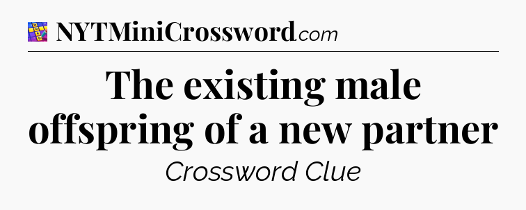 The existing male offspring of a new partner Codycross