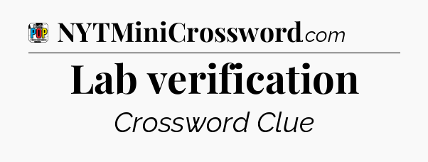 Lab verification Crossword Clue