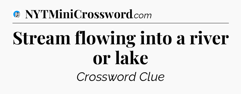 Stream flowing into a river or lake Crossword Clue