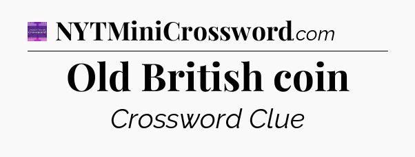 Old British coin - Thomas Joseph Crossword