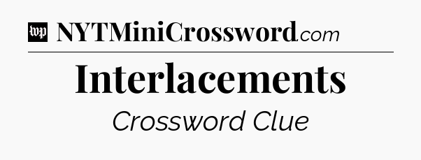 Interlacements Crossword Clue
