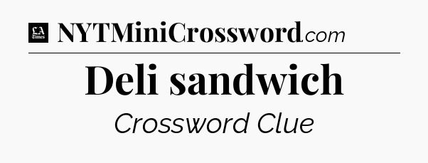 Deli sandwich - LA Times Crossword