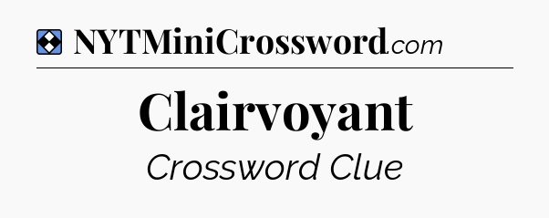 Solution: Clairvoyant - NYT Mini Crossword