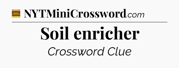 Soil enricher - Eugene Sheffer Crossword
