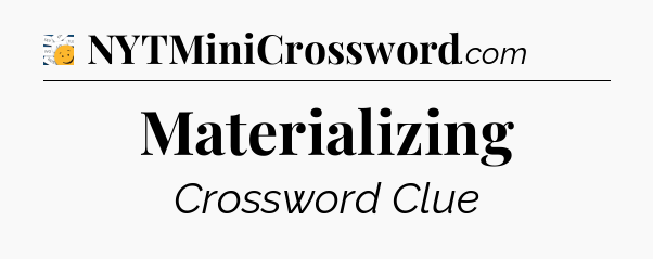 Materializing - 7 Little Words