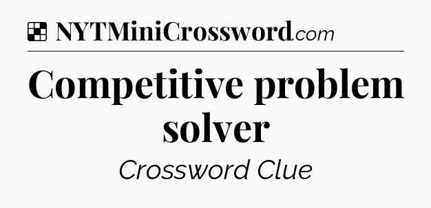 Solution: Competitive problem solver - NYT Crossword