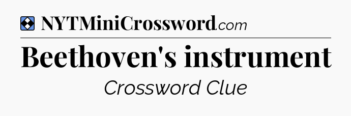 Solution: Beethoven's instrument - NYT Mini Crossword