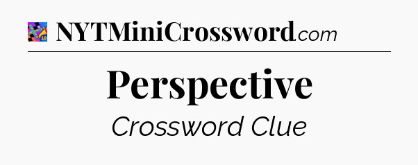 Perspective Crossword Clue