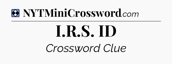 Solution: I.R.S. ID - NYT Mini Crossword
