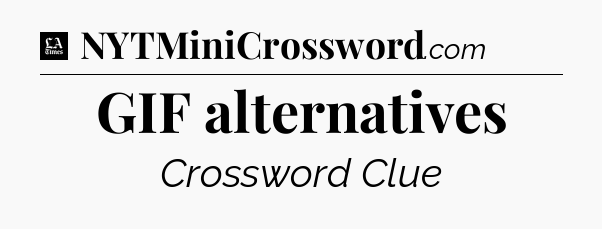 GIF alternatives - LA Times Crossword