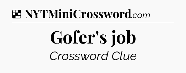 Solution: Gofer's job - NYT Crossword