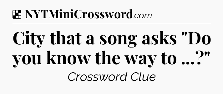 Solution: City that a song asks 