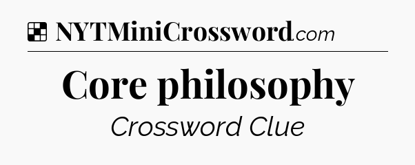 Solution: Core philosophy - NYT Crossword