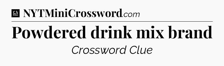 Powdered drink mix brand - LA Times Crossword