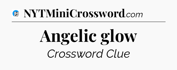 Angelic glow Crossword Clue