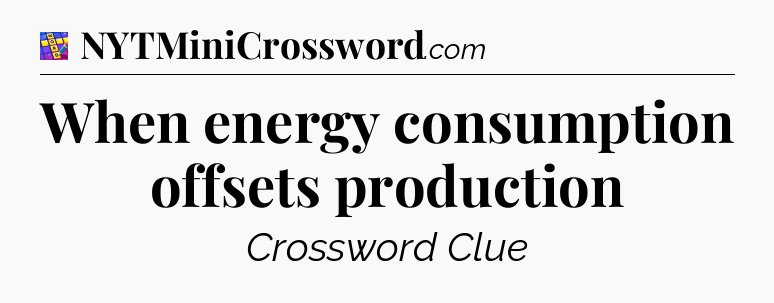 When energy consumption offsets production Codycross