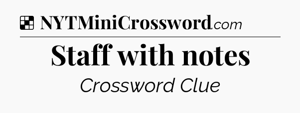 Solution: Staff with notes - NYT Crossword