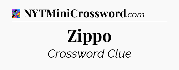 Zippo Crossword Clue