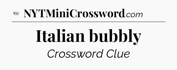 Italian bubbly - WSJ Crossword