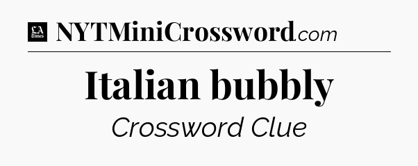 Italian bubbly - LA Times Crossword