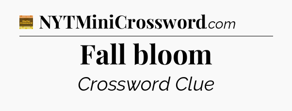 Fall bloom crossword clue Eugene Sheffer
