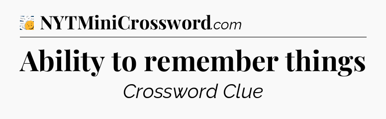 Ability to remember things - 7 Little Words
