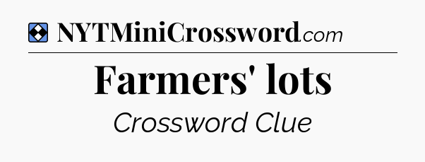 Solution: Farmers' lots - NYT Mini Crossword