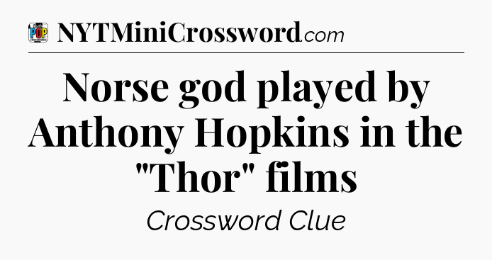 Norse god played by Anthony Hopkins in the 