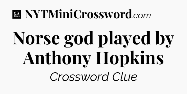 Norse god played by Anthony Hopkins - LA Times Crossword