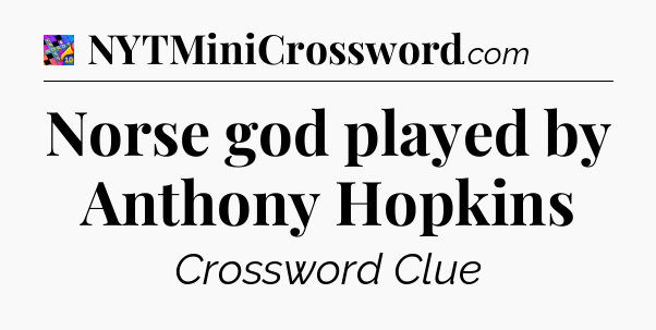 Norse god played by Anthony Hopkins Crossword Clue