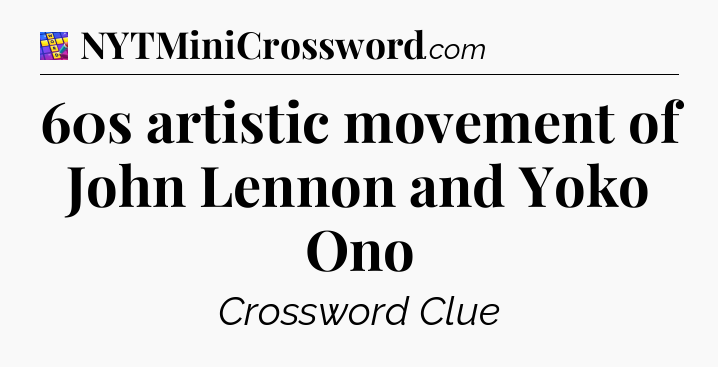 60s artistic movement of John Lennon and Yoko Ono Codycross