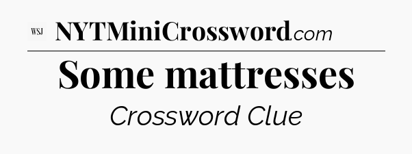 Some mattresses - WSJ Crossword