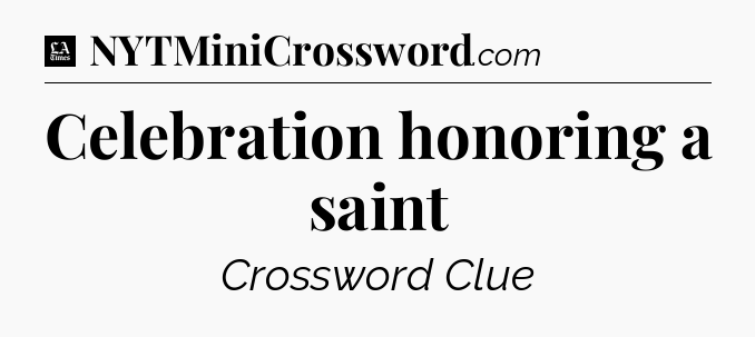 Celebration honoring a saint - LA Times Crossword