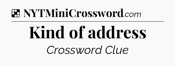 Solution: Kind of address - NYT Crossword
