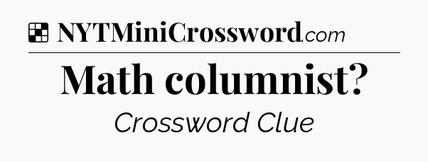 Solution: Math columnist - NYT Crossword