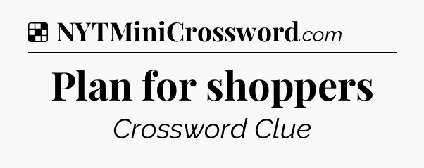 Solution: Plan for shoppers - NYT Crossword