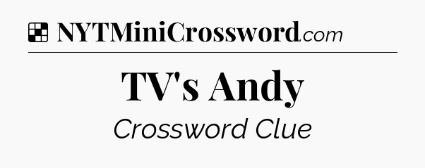 Solution: TV's Andy - NYT Crossword