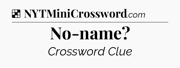 Solution: No-name - NYT Crossword